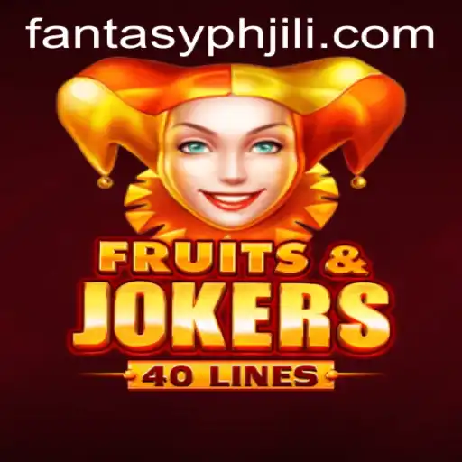 Exploring the Exciting World of FruitsAndJokers40 and FANTASYPH JILI